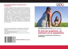 Couverture de El arte de aceptarse, un estímulo en el autoestima