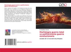 Bookcover of Morfología guerra total vs poliformismo guerra revolucionaria