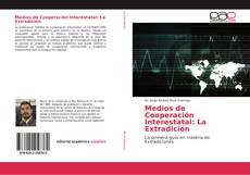 Couverture de Medios de Cooperación Interestatal: La Extradición
