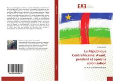 Capa do livro de La République Centrafricaine: Avant, pendant et après la colonisation 