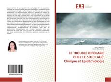 LE TROUBLE BIPOLAIRE CHEZ LE SUJET AGÉ: Clinique et Epidémiologie kitap kapağı