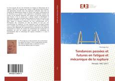 Bookcover of Tendances passées et futures en fatigue et mécanique de la rupture
