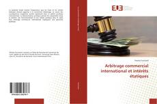 Capa do livro de Arbitrage commercial international et intérêts étatiques 
