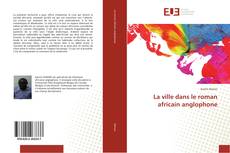 Capa do livro de La ville dans le roman africain anglophone 