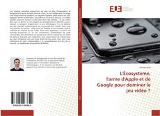Bookcover of L'Écosystème, l'arme d'Apple et de Google pour dominer le jeu vidéo ?