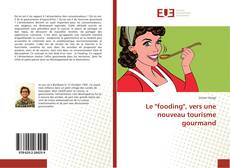 Bookcover of Le "fooding", vers une nouveau tourisme gourmand