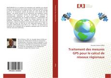 Capa do livro de Traitement des mesures GPS pour le calcul de réseaux régionaux 