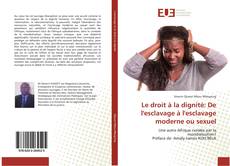 Buchcover von Le droit à la dignité: De l'esclavage à l'esclavage moderne ou sexuel