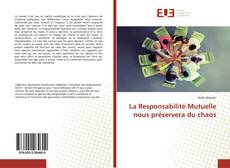Bookcover of La Responsabilité Mutuelle nous préservera du chaos