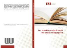 Les intérêts professionnels des élèves Fribourgeois的封面