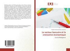 Buchcover von Le secteur bancaire et la croissance économique