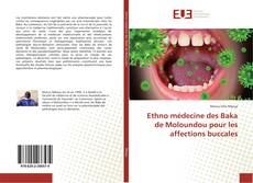 Buchcover von Ethno médecine des Baka de Moloundou pour les affections buccales
