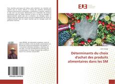Buchcover von Déterminants du choix d'achat des produits alimentaires dans les SM