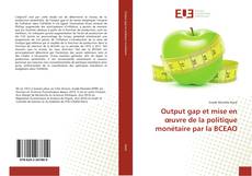 Buchcover von Output gap et mise en œuvre de la politique monétaire par la BCEAO