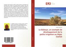 Buchcover von Le Boboye, un exemple de développement de la petite irrigation au Niger (Sahel)