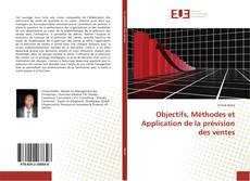 Bookcover of Objectifs, Méthodes et Application de la prévision des ventes