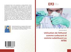 Portada del libro de Utilisation de l'éthanol comme carburant et comme substituant au MTBE