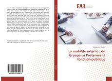 Bookcover of La mobilité externe : du Groupe La Poste vers la fonction publique