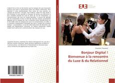 Bookcover of Bonjour Digital ! Bienvenue à la rencontre du Luxe & du Relationnel