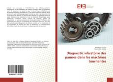 Bookcover of Diagnostic vibratoire des pannes dans les machines tournantes