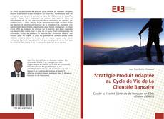 Bookcover of Stratégie Produit Adaptée au Cycle de Vie de La Clientèle Bancaire
