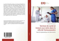 Capa do livro de Services de santé et recours aux soins dans la ville de Yamoussoukro 
