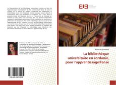 Обложка La bibliothèque universitaire en Jordanie, pour l'apprentissage/l'ense