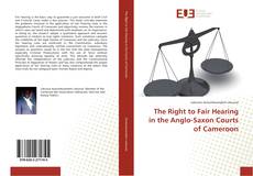 Portada del libro de The Right to Fair Hearing in the Anglo-Saxon Courts of Cameroon
