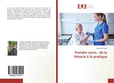 Bookcover of Prendre soins : de la théorie à la pratique