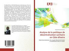Bookcover of Analyse de la politique de décentralisation sanitaire en Côte d'Ivoire