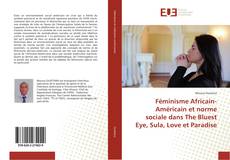 Bookcover of Féminisme Africain-Américain et norme sociale dans The Bluest Eye, Sula, Love et Paradise