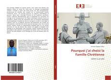 Bookcover of Pourquoi j’ai choisi la Famille Chrétienne