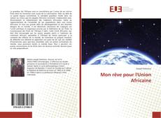 Bookcover of Mon rêve pour l'Union Africaine