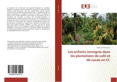 Buchcover von Les enfants immigrés dans les plantations de café et de cacao en CI.