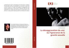 Buchcover von La désaggravation du viol, ou l'ignorance de la gravité sexuelle
