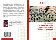 Bookcover of MORPHOLOGIE DU GROUPE NOMINAL (Théorie et pratique)