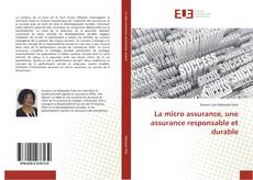 Couverture de La micro assurance, une assurance responsable et durable