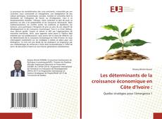 Couverture de Les déterminants de la croissance économique en Côte d’Ivoire :