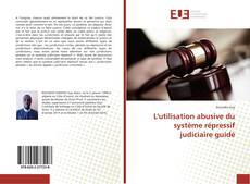 Copertina di L'utilisation abusive du système répressif judiciaire guidé