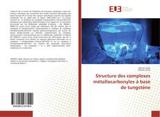 Capa do livro de Structure des complexes métallocarbonyles à base de tungstène 
