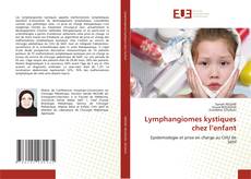Couverture de Lymphangiomes kystiques chez l’enfant