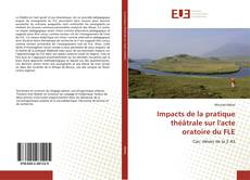 Copertina di Impacts de la pratique théâtrale sur l'acte oratoire du FLE