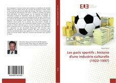 Les paris sportifs : histoire d'une industrie culturelle (1922-1997) kitap kapağı
