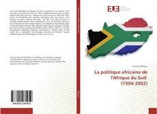 Copertina di La politique africaine de l'Afrique du Sud (1994-2002)