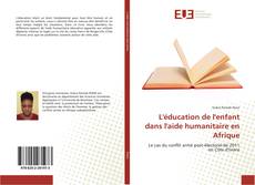 Buchcover von L'éducation de l'enfant dans l'aide humanitaire en Afrique