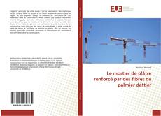 Bookcover of Le mortier de plâtre renforcé par des fibres de palmier dattier
