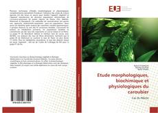Couverture de Etude morphologiques, biochimique et physiologiques du caroubier