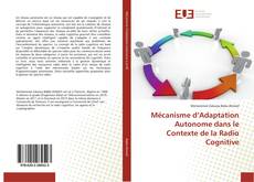 Mécanisme d’Adaptation Autonome dans le Contexte de la Radio Cognitive的封面