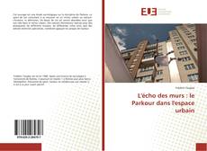 Bookcover of L'écho des murs : le Parkour dans l'espace urbain