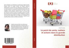 Copertina di Le point de vente, métiers et actions dans la grande distribution